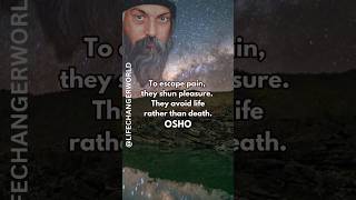 Osho To Avoid pain they avoid Pleasure To avoid Death they avoid Life life osho motivation [upl. by Bornstein]