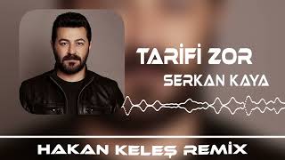 Serkan Kaya  Tarifi Zor Hakan Keleş Remix [upl. by Linson258]