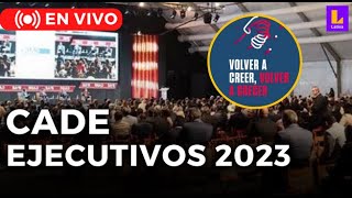 CADE Ejecutivos 2023 Reactivando los motores de crecimiento y empleo [upl. by Keyek855]