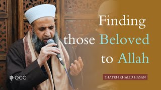 How to find those Beloved to Allah  Shaykh Khalid Hasan [upl. by Nwahsav672]