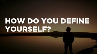 How Do You Define Yourself [upl. by Nate]