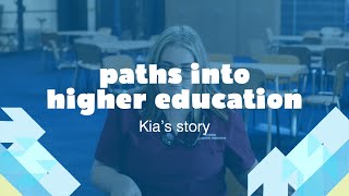 Paths into Higher Education  Kias Story [upl. by Trescha858]