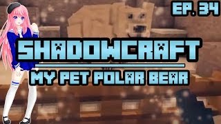 My Pet Polar Bear  ShadowCraft  Ep 34 [upl. by Damian]