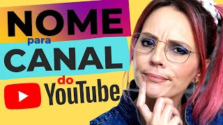 Como escolher um NOME CRIATIVO para o seu canal no Youtube [upl. by Cassandry]