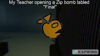 My Teacher opening a Zip bomb labeled quotFinalquot [upl. by Vtehsta]