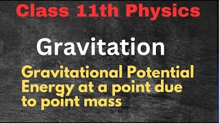 Gravitational Potential Energy  Gravitation  Class 11 Physics [upl. by Diantha]