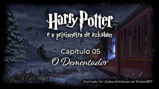 Harry Potter e o Prisioneiro de Azkaban  Capitulo 05  O Dementador [upl. by Derdle394]