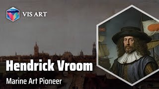 Hendrik Cornelisz Vroom Master of the Sea｜Artist Biography [upl. by Alberik514]