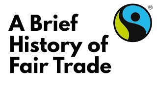 A Brief History of Fair Trade [upl. by Karrah]