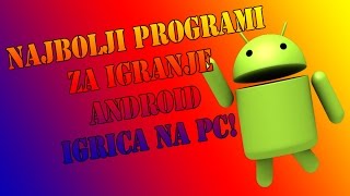 Najbolji programi za igranje android igrica na PC [upl. by Hcirteid882]