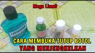 CARA MEMBUKA TUTUP BOTOL YANG MENGJENGKELKAN Mega Lima9 [upl. by Ahcsat851]