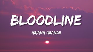 Ariana Grande  Bloodline Lyrics [upl. by Starr461]