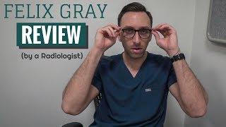 Radiologist Review of Felix Gray Glasses BONUS REVIEW at the END [upl. by Huda]