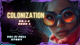 Science Fiction Audiobook  Colonization  Ch15  Book 2  Full Audiobook [upl. by Ian360]