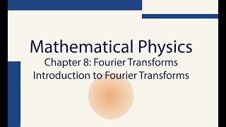 Mathematics For Physics Ch81 Fourier Transforms Introduction [upl. by Maidie898]