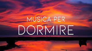 Musica per Dormire  Ottenere una Notte di Sonno Ideale [upl. by Ettennej]