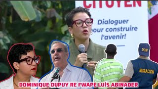 Dominique Dupuy Re Fwape Prezidan Abinader Ankò Ak Yon Gwo DeklarasyonE Li Di Ayiti Pap Pèdi Batay [upl. by Anertal]