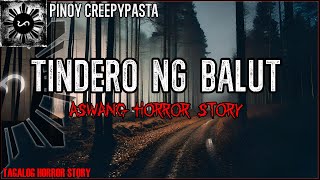 TINDERO NG BALUT  Aswang Horror Story  Kwentong Aswang [upl. by Rumit397]