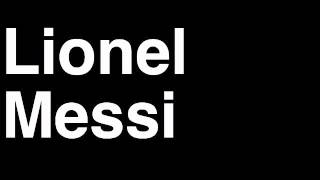 How to Pronounce Lionel Messi FC Barcelona Football Soccer Goal Penalty Kick Yellow Red Card Injury [upl. by Greta275]