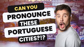 How to Pronounce These DIFFICULT Portuguese Cities [upl. by Brendan]