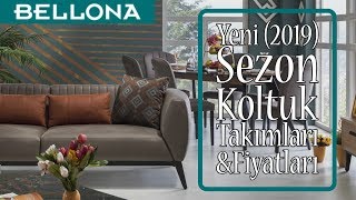 Bellona Koltuk Takımları 2019 Yılı Modelleri ve Fiyatları [upl. by Arnon]