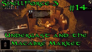 SpellForce 3 Campaign Part 14  Undergast and the Macabre Market [upl. by Harty945]