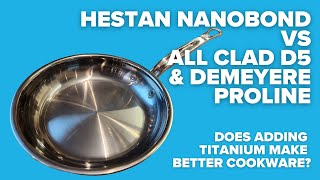 Hestan Nanobond Titanium vs All Clad D5 amp Demeyere Proline [upl. by Esaj838]