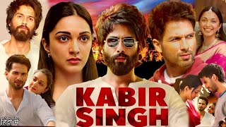 Kabir Singh Full Movie 2019  Shahid Kapoor  Kiara Advani  Sandeep Reddy Vanga  Review amp Facts [upl. by Eissen]