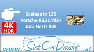 Scaleauto 132 Porsche 963 LMDH Jota Hertz 38 [upl. by Fabiano]