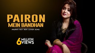 Pairon Mein Bandhan Hai  Cover  Mohabbatein  Anurati Roy  Shah Rukh Khan [upl. by Hyman]