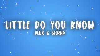 Alex amp Sierra  Little Do You Know Lyrics [upl. by Acinaj]