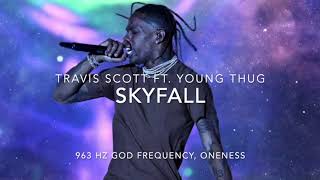 Travis Scott  Skyfall Ft Young Thug Prod Metro Boomin 963 Hz God Frequency [upl. by Bate]