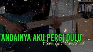 Alleycats  Andainya Aku Pergi Dulu  Cover by Steve Paul [upl. by Tacita]