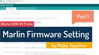Editing Marlin 20x Firmware  Atomic U300 Marlin Firmware Setting Part 1 [upl. by Stockmon620]