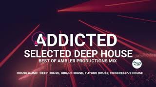 Selected Deep House Mix  Best of Ambler Productions  Selected Mix  Deep House Mix  Energetic EDM [upl. by Annazor]