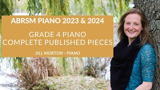 ABRSM Grade 4 piano 2023 amp 2024 Complete published pieces Jill Morton  piano [upl. by Esilana]