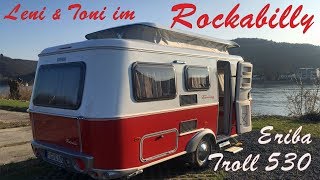 Leni amp Toni on tour im ERIBA Troll 530 ROCKABILLY  Vorstellung  unsere Eindrücke [upl. by Kurr689]