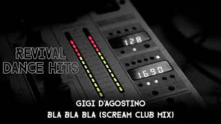 Gigi DAgostino  Bla Bla Bla Scream Club Mix HQ [upl. by Sydelle]