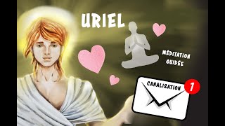 Ouverture du Coeur 22 ✨Archange Uriel ✨ MEDITATION [upl. by Eimarrej]