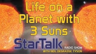 Neil deGrasse Tyson Ponders Life on a Planet with 3 Suns [upl. by Ennyroc]