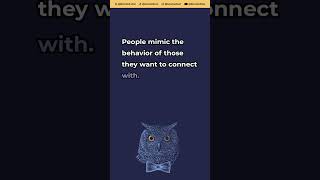 People mimic the behavior of those they want to connect with Notice mimicry Youre in [upl. by Celle]