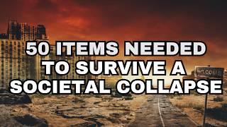 Top 50 Items You Need To Survive A Societal Collapse [upl. by Ardnasxela916]