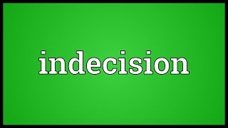 Indecision Meaning [upl. by Booker150]