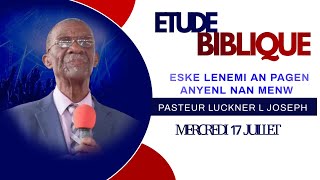 PASTEUR LUCKNER L JOSEPH  ETUDE BIBLIQUE MERCREDI 17 JUILLET 2024 [upl. by Eleik876]