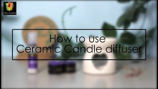 How to use Ceramic Candle Diffuser [upl. by Eirojam]