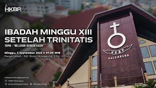 Ibadah Minggu XIII Setelah Trinitatis HKBP Palembang  3 September 2023 Bahasa Indonesia [upl. by Fennelly]