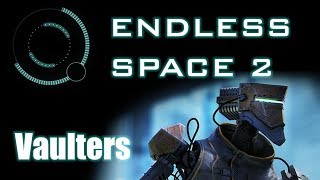 Endless Space 2  Introduction to Vaulters [upl. by Gean]