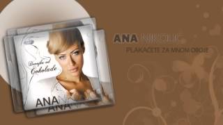 Ana Nikolic  Plakacete za mnom oboje  Audio 2006 HD [upl. by Adohr861]