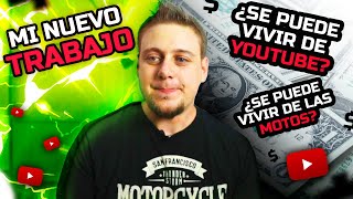 MI NUEVO TRABAJO ¿Se puede VIVIR DE YOUTUBE ¿ y de las MOTOS [upl. by Kelleher869]