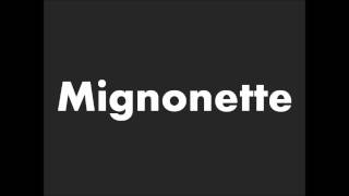 How to Pronounce Mignonette [upl. by Lenoyl823]